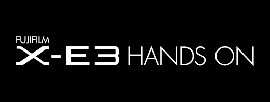 FUJIFILM X-E3 HANDS ON